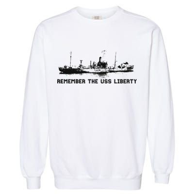 Remember The Uss Liberty Garment-Dyed Sweatshirt
