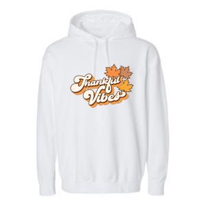 Retro Thankful Vibes Autumn Thanksgiving Fall Season Funny Gift Garment-Dyed Fleece Hoodie