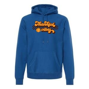 Retro Thankful Vibes Thanksgiving Fall Season Gift Premium Hoodie