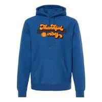 Retro Thankful Vibes Thanksgiving Fall Season Gift Premium Hoodie