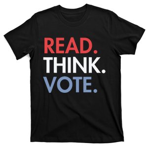 Read Think Vote Voting Presidential Election Democrat Politi T-Shirt