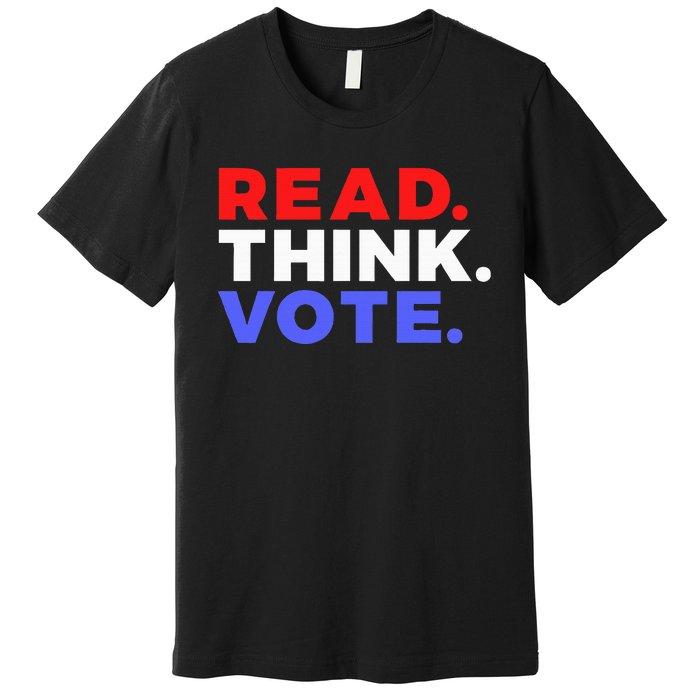 Read Think Vote 2024 Presidential Election Voting President Premium T-Shirt