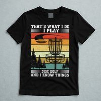 Retro That's What I Do I Play Disc Golf And I Know Things T-Shirt