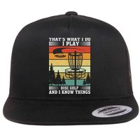 Retro That's What I Do I Play Disc Golf And I Know Things Flat Bill Trucker Hat