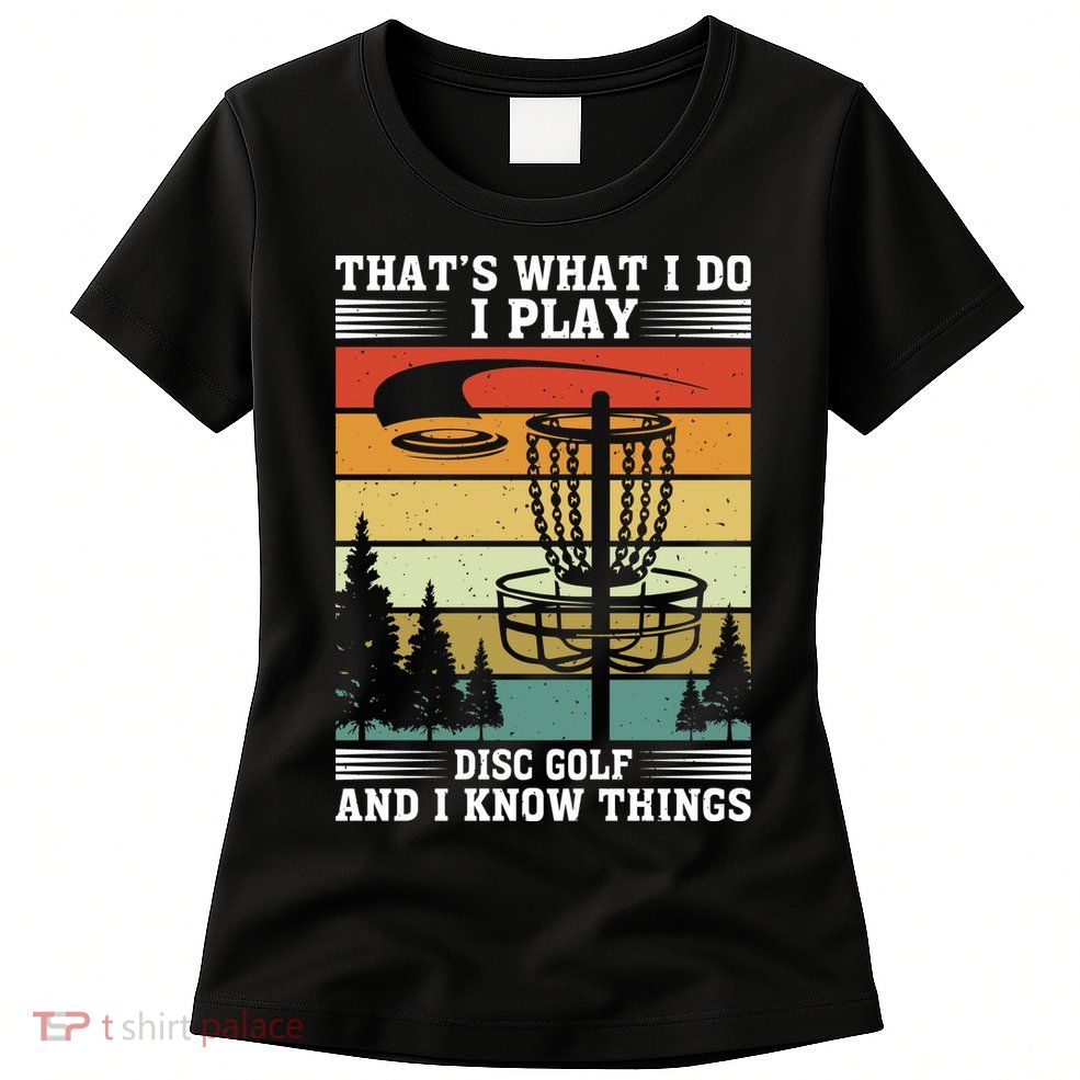 Retro That's What I Do I Play Disc Golf And I Know Things Womens T-Shirt