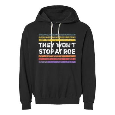 Retro They Wont Stop At Roe Rights Groovy Garment-Dyed Fleece Hoodie