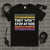 Retro They Wont Stop At Roe Rights Groovy T-Shirt