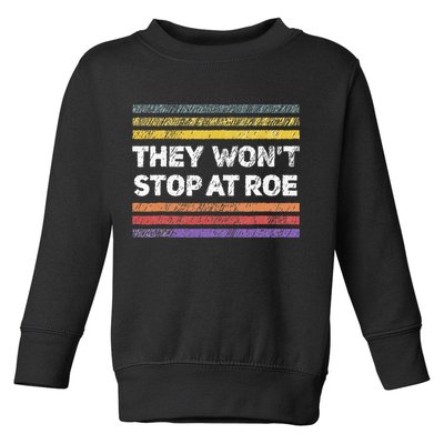 Retro They Wont Stop At Roe Rights Groovy Toddler Sweatshirt