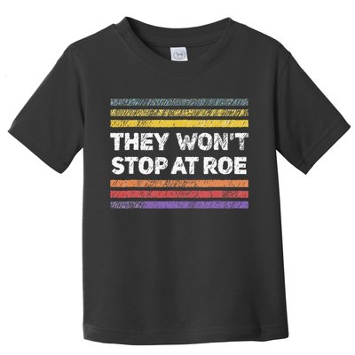 Retro They Wont Stop At Roe Rights Groovy Toddler T-Shirt
