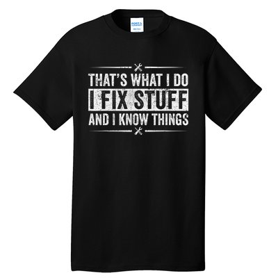 Retro That's What I Do I Fix Stuff And I Know Things Tall T-Shirt