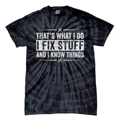 Retro That's What I Do I Fix Stuff And I Know Things Tie-Dye T-Shirt