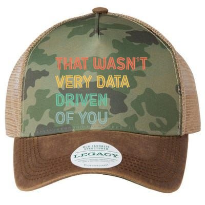 Retro That WasnT Very Data Driven Of You Funny Data Analyst Legacy Tie Dye Trucker Hat