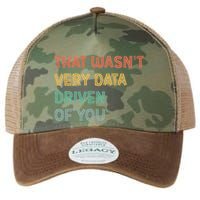 Retro That WasnT Very Data Driven Of You Funny Data Analyst Legacy Tie Dye Trucker Hat