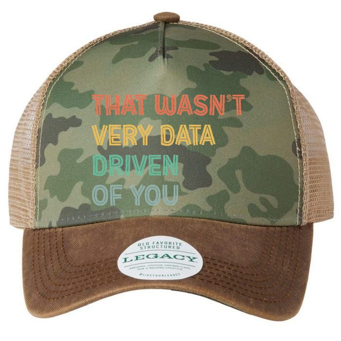 Retro That WasnT Very Data Driven Of You Funny Data Analyst Legacy Tie Dye Trucker Hat
