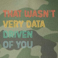 Retro That WasnT Very Data Driven Of You Funny Data Analyst Legacy Tie Dye Trucker Hat