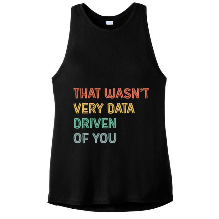 Retro That WasnT Very Data Driven Of You Funny Data Analyst Ladies PosiCharge Tri-Blend Wicking Tank