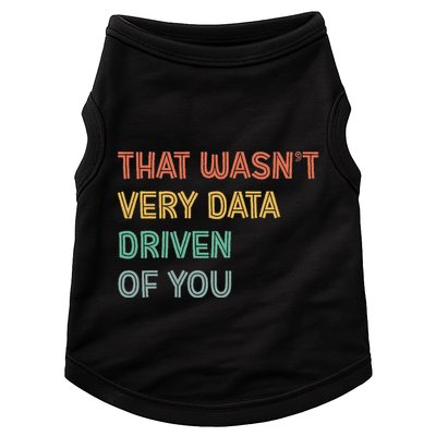 Retro That WasnT Very Data Driven Of You Funny Data Analyst Doggie Tank