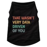 Retro That WasnT Very Data Driven Of You Funny Data Analyst Doggie Tank