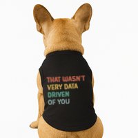 Retro That WasnT Very Data Driven Of You Funny Data Analyst Doggie Tank