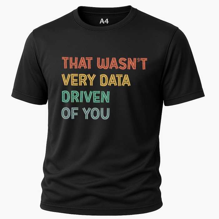 Retro That WasnT Very Data Driven Of You Funny Data Analyst Performance Shirt