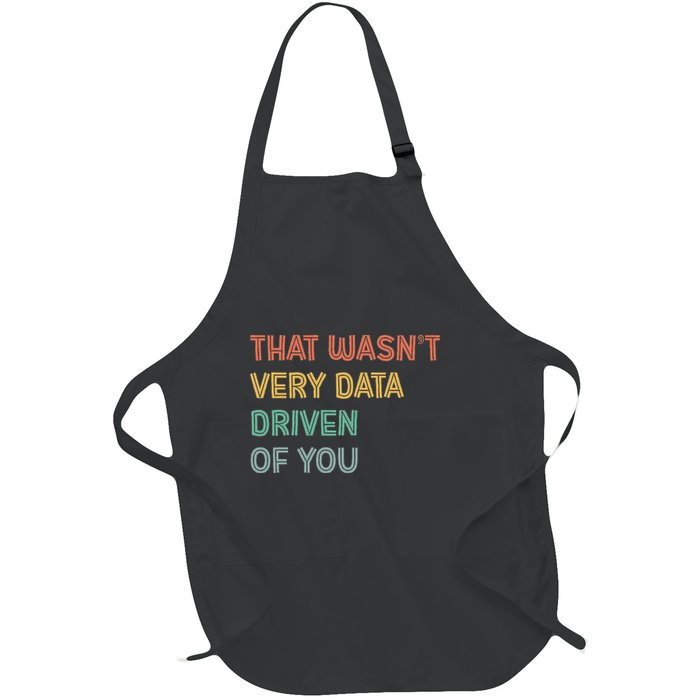 Retro That WasnT Very Data Driven Of You Funny Data Analyst Full-Length Apron With Pockets