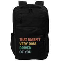 Retro That WasnT Very Data Driven Of You Funny Data Analyst Impact Tech Backpack