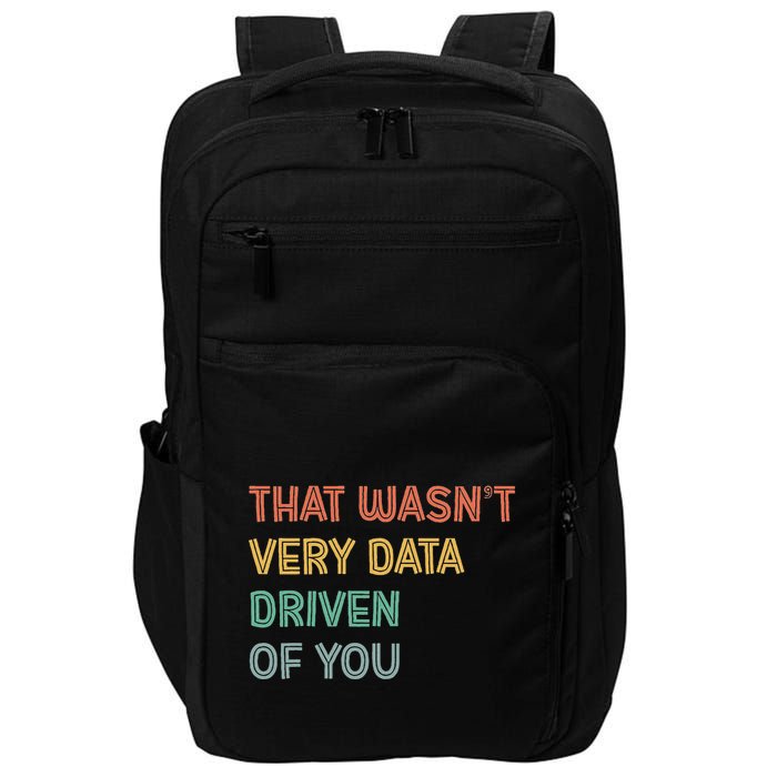Retro That WasnT Very Data Driven Of You Funny Data Analyst Impact Tech Backpack