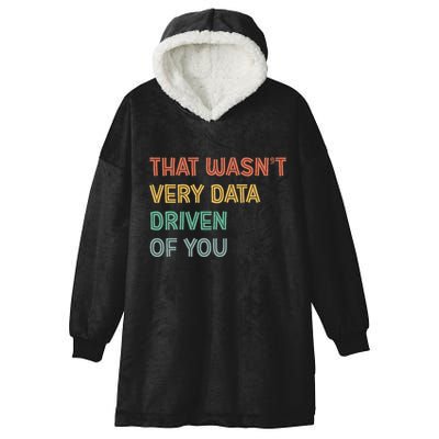 Retro That WasnT Very Data Driven Of You Funny Data Analyst Hooded Wearable Blanket