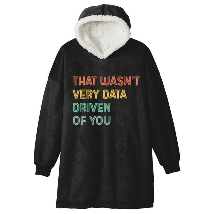 Retro That WasnT Very Data Driven Of You Funny Data Analyst Hooded Wearable Blanket