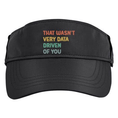 Retro That WasnT Very Data Driven Of You Funny Data Analyst Adult Drive Performance Visor