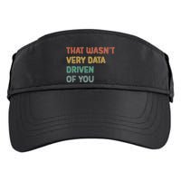 Retro That WasnT Very Data Driven Of You Funny Data Analyst Adult Drive Performance Visor