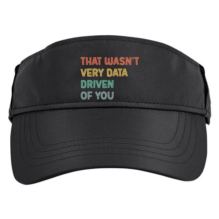 Retro That WasnT Very Data Driven Of You Funny Data Analyst Adult Drive Performance Visor