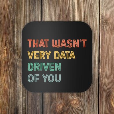Retro That WasnT Very Data Driven Of You Funny Data Analyst Coaster