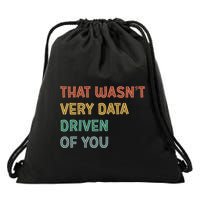 Retro That WasnT Very Data Driven Of You Funny Data Analyst Drawstring Bag