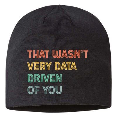 Retro That WasnT Very Data Driven Of You Funny Data Analyst Sustainable Beanie