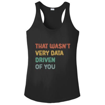 Retro That WasnT Very Data Driven Of You Funny Data Analyst Ladies PosiCharge Competitor Racerback Tank