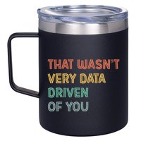 Retro That WasnT Very Data Driven Of You Funny Data Analyst 12oz Stainless Steel Coffee Mug