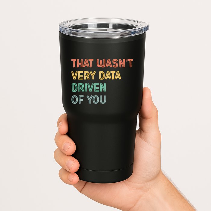 Retro That WasnT Very Data Driven Of You Funny Data Analyst Tumbler