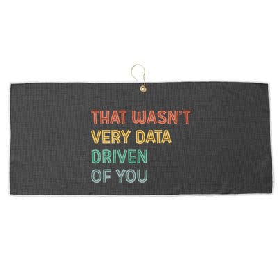 Retro That WasnT Very Data Driven Of You Funny Data Analyst Large Microfiber Waffle Golf Towel