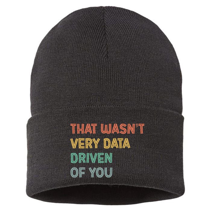 Retro That WasnT Very Data Driven Of You Funny Data Analyst Sustainable Knit Beanie