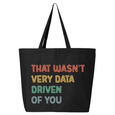 Retro That WasnT Very Data Driven Of You Funny Data Analyst 25L Jumbo Tote