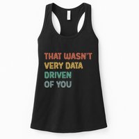 Retro That WasnT Very Data Driven Of You Funny Data Analyst Womens Tank Top