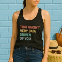 Retro That WasnT Very Data Driven Of You Funny Data Analyst Womens Tank Top