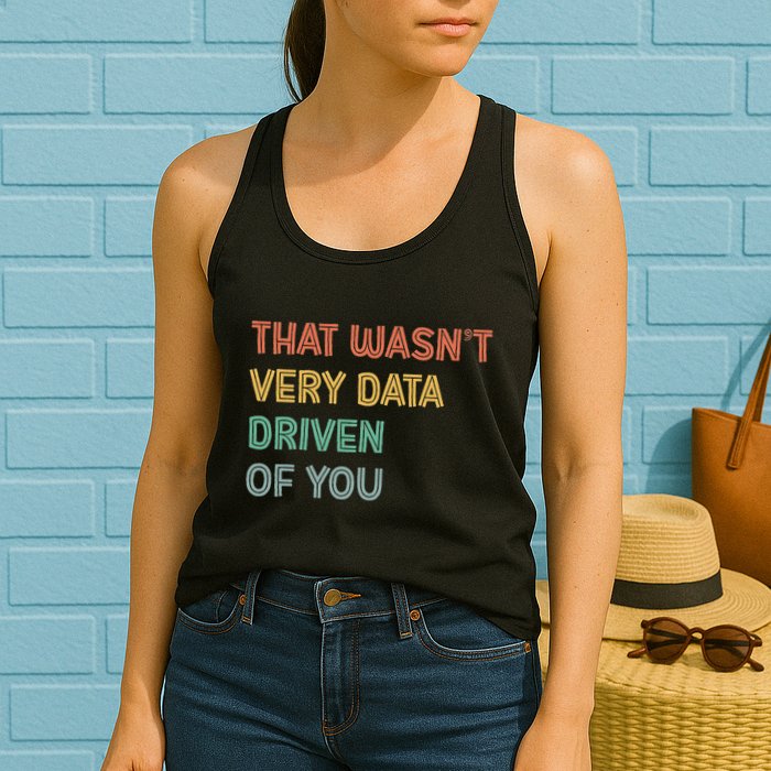 Retro That WasnT Very Data Driven Of You Funny Data Analyst Womens Tank Top
