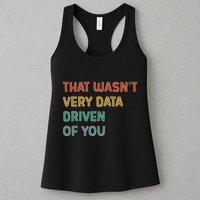 Retro That WasnT Very Data Driven Of You Funny Data Analyst Womens Tank Top