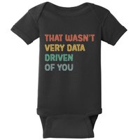 Retro That WasnT Very Data Driven Of You Funny Data Analyst Baby Bodysuit