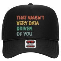 Retro That WasnT Very Data Driven Of You Funny Data Analyst Trucker Hat