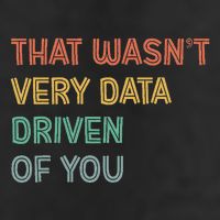Retro That WasnT Very Data Driven Of You Funny Data Analyst Trucker Hat