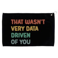 Retro That WasnT Very Data Driven Of You Funny Data Analyst Grommeted Golf Towel