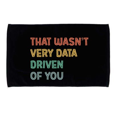 Retro That WasnT Very Data Driven Of You Funny Data Analyst Microfiber Hand Towel